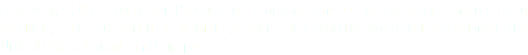 Currently, TOI is looking for Production Companies and Dance companies interested in producing a first 50 min PILOT of this large event, all around the world and particularly in the United States, Canada and Europe.