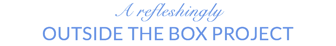 A refleshingly Outside the box Project 
