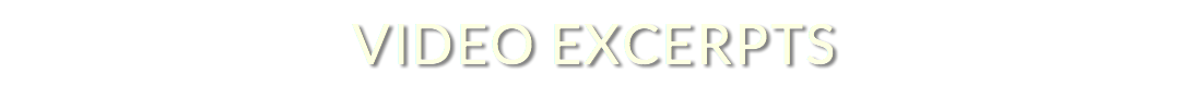 VIDEO EXCERPTS