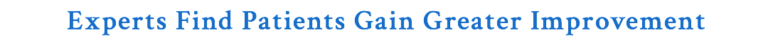 Experts Find Patients Gain Greater Improvement