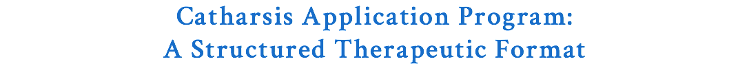Catharsis Application Program: A Structured Therapeutic Format