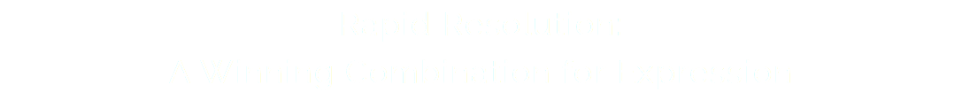 Rapid Resolution: A Winning Combination for Expression