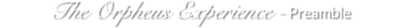 The Orpheus Experience - Preamble