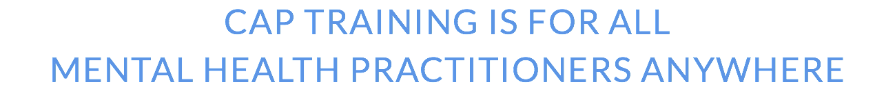 CaP Training is for All Mental Health Practitioners Anywhere 